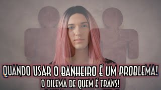 Quando usar o banheiro é um problema. O dilema de quem é trans! - Emerson Martins Video Blog 2023