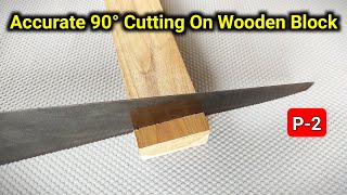 How To Accurate 90° Degree Cutting On Wooden Block | Woodworking Tips And Tricks