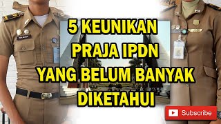 5 KEUNIKAN PRAJA IPDN YANG JARANG DIKETAHUI !