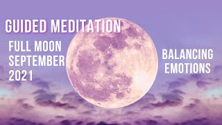 Full Moon September 2021 Guided Meditation | Balancing Emotions