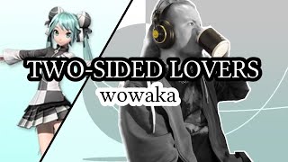 Two-Sided Lovers [wowaka] Band Cover