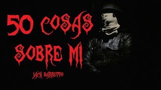 50 cosas sobre mi | Jack Barretto