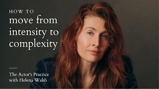 Actors - moving away from intensity into complexity