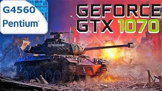 G4560 + GTX1070 World of Tanks TEST