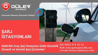 Elektrikli Araç Şarj İstasyonu Güler Güvenlik Güvenli ve Verimli Şarj Çözümleri