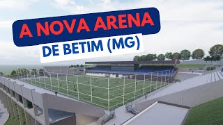 ARENA BETIM: O novo estádio do futebol mineiro que será construida em Betim.