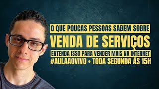 Aula #03 - O Que Poucas Pessoas Sabem sobre Vendas de Serviços e Porque isso Pode Fazer Lucrar Mais