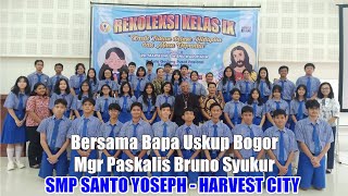 | REKOLEKSI | Kelas IX SMP Santo Yoseph Harvest City | Bapa Uskup Bogor Mgr Paskalis Bruno Syukur |