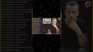 Eros Ramazzotti 25 GRANDES EXITOS SUS MEJORES CANCIONES - Eros Ramazzotti Greatest Hits Collection