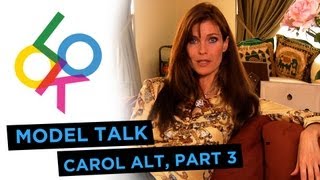 Carol Alt, Part 3: Model Talk