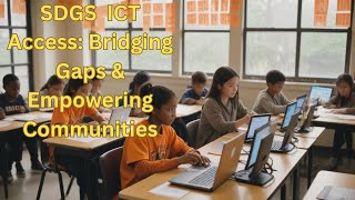 9.C Empowering Communities: The Impact of Universal ICT Access SDGS