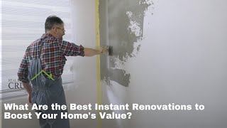 What Are the Best Instant Renovations to Boost Your Home's Value?