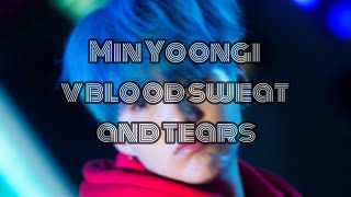 Min Yoongi FMV [V-Blood Sweat And Tears]