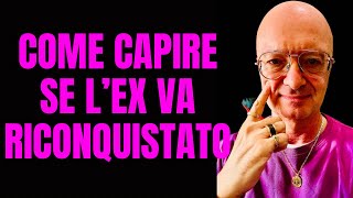 COME CAPIRE SE L’EX VA RICONQUISTATO