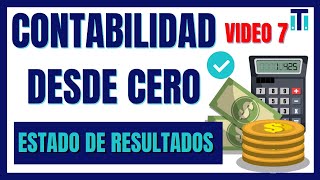 ESTADO DE RESULTADOS | Cuentas del Estado de Resultados | CURSO DE CONTABILIDAD DESDE CERO (VIDEO 7)