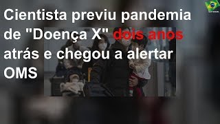 Cientista previu pandemia de "Doença X" dois anos atrás e chegou a alertar OMS