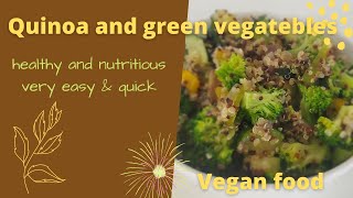 How to make quinoa and green vegetables - quick, easy, healthy, and nutritious (vegan)