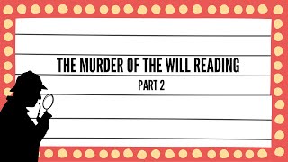 The Murder of the Will Reading Part 2 - A social media murder mystery