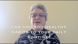 Can you add healthy habits to your daily routine?