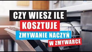 Ile kosztuje zmywanie naczyń w zmywarce ?