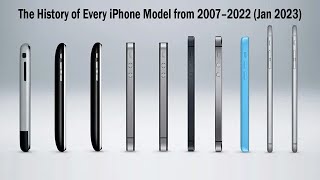 The History of Every iPhone Model from 2007–2022  (Jan 2023)