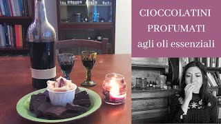 CIOCCOLATINI PROFUMATI agli oli essenziali (Rosa Bergamotto e Ginepro)