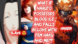 What If Naruto Possesses Blood Ice And Falls In Love With Fem Haku and Mei? FULL SERIES The Movie