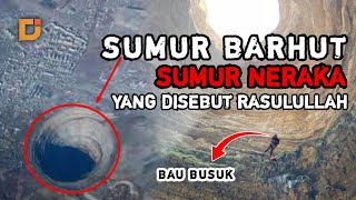 SUMUR BARHUT ! SUMUR NERAKA YANG DI SEBUTKAN RASULULLAH DALAM HADIST | DUNIA ISLAM