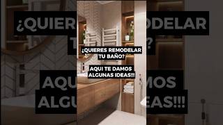 ¿Quieres REMODELAR TU BAÑO pero no sabes como? Te damos algunas IDEAS!!!