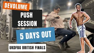 Devolume PUSH SESSION 5 DAYS OUT | UKDFBA BRITISH FINALS | Mens Physique