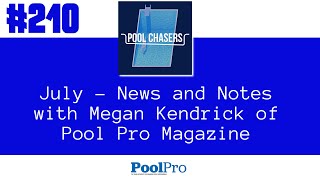 Episode 210: July - News and Notes with Megan Kendrick of Pool Pro Magazine