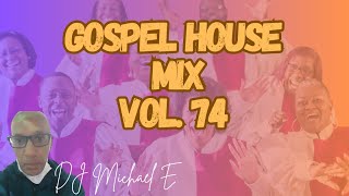 Gospel House Mix Vol  74