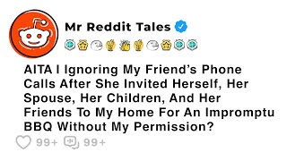 AITA I Ignoring My Friend’s Phone Calls After She Invited Herself, Her... - Best Reddit Stories