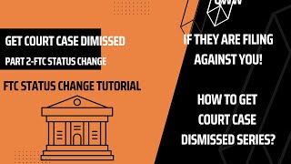 Part 3- FTC Status Change-Case Dismissed Series