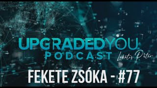 UPGRADED YOU PODCAST  - #77 - FEKETE ZSÓKA