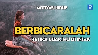 KETIKA BIJAK MU DI INJAK- MOTIVASI HIDUP