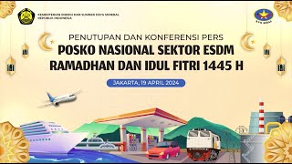 Penutupan Posko Nasional Sektor ESDM Periode RAFI Tahun 2024 dan Press Conference