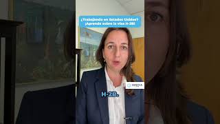 ¿Trabajando en Estados Unidos? ¡Aprende sobre la visa H-2B!