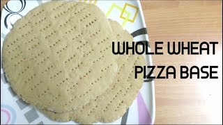 WHOLE WHEAT PIZZA BASE| आटा से बने पिज़्ज़ा बेस |  No Maida Pizza Recipe |Atta Pizza