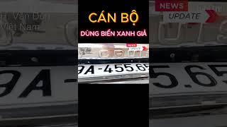 Xác minh vụ cán bộ của cơ quan trung ương dùng biển xanh 80B giả #shorts #tintuc #tintức24h #thoisu