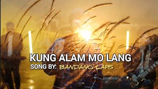 Kung Alam Mo Lang by Bandang Lapis (Lyrics) #bandanglapis #kungalammolang #lyrics