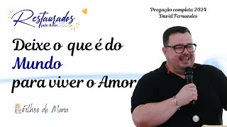 Deixe o que é do mundo para viver o Amor | David Fernandes | Comunidade Metanoia | Pregação completa