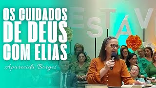 CUIDADOS DE DEUS COM ELIAS | MISSIONÁRIA APARECIDA BORGES