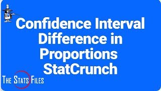 8.4.21 Confidence Interval for Difference Between Proportions StatCrunch