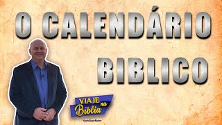 O CALENDÁRIO BÍBLICO [ Calendário Judaico ] - Os tempos Determinados pelo Eterno