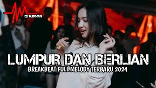 DJ Lumpur Dan Berlian Breakbeat Full Melody Terbaru 2024 ( DJ ASAHAN )