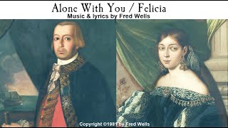 Alone With You/Felicia (I ALONE 1981)(new video)