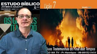 Lição 07, Central Gospel, As Duas Testemunhas Do Final Dos Tempos, 1Tr24, Pr Henrique, EBD NA TV