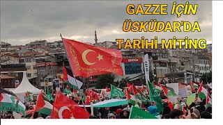 Gazze için Üsküdar'da tarihi Miting!