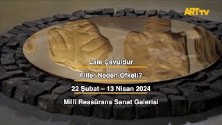 Lale Çavuldur | Filler Neden Öfkeli? | Millî Reasürans Sanat Galerisi